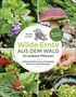 Michel Luchesi: Wilde Ernte aus dem Wald - 40 essbare Pflanzen - einfache Bestimmung, kompaktes Wissen und leckere Rezepte, Buch