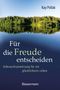 Kay Pollak: Für die Freude entscheiden - Gebrauchsanweisung für ein glücklicheres Leben, Buch