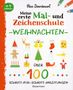 Ab 4 Jahren: Meine erste Mal- und Zeichenschule Weihnachten. Über 100 Schritt-für-Schritt-Anleitungen. Weihnachtsillustrationen., Buch