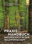 Andreas Arnold: Praxishandbuch Naturschutz in der Waldwirtschaft, Buch, Buch