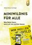 Titel: "MINIWILDNIS FÜR ALLE". Untertitel: "Was Natur kann, wenn wir sie machen lassen". Unten illustriertes Buchcover., Buch