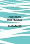 Georg Matuszek: Europas Hoffnung Allianzen, Buch