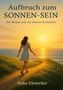 Anke Elsweiler: Aufbruch zum Sonnen-Sein, Buch