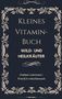 Katleen Lohrmann KreutLin naturbewusst: Kleines Vitaminbuch "Wild- und Heilkräuter", Buch