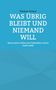 Thomas Scheer: Was übrig bleibt und niemand will, Buch