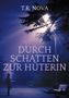 Titel: "DURCH SCHATTEN ZUR HÜTERIN". Oben: "T.R. NOVA". Eine Person steht unter einer Laterne im Schatten der Bäume., Buch