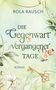 "ROLA RAUSCH. DIE Gegenwart vergangener TAGE. ROMAN." Florales Design mit Blumen, Blättern und einem antiken Schlüssel., Buch