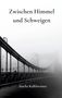 "Zwischen Himmel und Schweigen" und "Sascha Kalkbrenner" steht auf einem Foto einer Brücke im Nebel., Buch