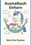 "Ausmalbuch Einhorn" und "Max Felix Paulsen". Illustration: Einhorn mit zwei Fohlen in einer Hängematte, Wolken, Sterne., Buch