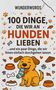 Wunder Words: 100 Dinge, die wir an Hunden lieben, Buch
