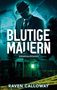 "Blutige Mauern, Kriminalroman, Raven Calloway." Ein Mann im Anzug mit Hut steht vor einem nächtlichen Haus, gelbes Absperrband., Buch