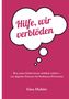 Text in Sprechblase: "Hilfe, wir verblöden". Unten: "Gisa Habitz". Rosa Hintergrund, schwarzer Text., Buch