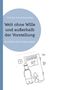 Welt ohne Wille und außerhalb der Vorstellung, Buch