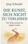 Jörg Schmidt: Die Kunst, sich nicht zu verlieren, Buch