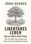 Text: "Jörns Bühner, Libertäres Leben, Besser leben ohne Staat, Wie eine Welt ohne Zwang und Staat sehr gut funktionieren kann." Illustration: Ein großer Baum in einer Landschaft., Buch