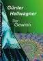 Text: "Günter Hellwagner Der Gewinn". Grüne Farbverläufe mit abstrakten, bunten Mustern. Illustration., Buch