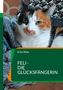 Text: "Erika Walz, FELI - DIE GLÜCKSFÄNGERIN." Eine dreifarbige Katze mit grünen Augen auf einer Decke liegend., Buch