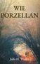 "WIE PORZELLAN" von Julia H. Thaller. Zwei Menschen gehen durch einen Waldtunnel in warmem, dämmerigen Licht., Buch