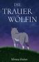 "Die Trauerwölfin" von Silvana Huber. Eine Illustration zeigt einen Wolf vor einem sternenklaren Himmel., Buch
