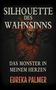 Text: "SILHOUETTE DES WAHNSINNS", "DAS MONSTER IN MEINEM HERZEN", "EUREKA PALMER". Unteres Bild: schauriges Wesen., Buch