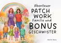 Marlen Weise: Abenteuer Patchwork Familie und Bonusgeschwister, Buch