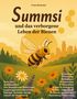 „Summ­si und das verborgene Leben der Bienen“: Fachbuch über Bienen mit Illustrationen einer Biene und bunten Blumen., Buch