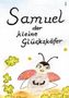 "Samuel der kleine Glückskäfer" steht oben. Darunter eine bunte Illustration eines Marienkäfers mit Kleeblättern im Hintergrund., Buch