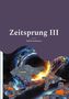 „Zeitsprung III“ von Judith Hohmann. Illustration: Raumschiffe vor einem bunten Wirbel im All., Buch
