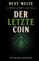Text: "BEAT WELTE, LI RÖSTIS DRITTER FALL, DER LETZTE COIN, KRIMINALROMAN." Darunter ein gebrochener Coin mit einem Logo., Buch