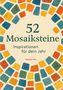 52 Mosaiksteine: Inspirationen für dein Jahr. Isabella Gila. Gestaltung mit bunten Mosaiksteinen in Blau, Orange und Gelb., Buch