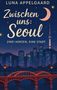 Oben steht "Luna Appelgaard". Titel: "Zwischen uns: Seoul". Untertitel: "Zwei Herzen, eine Stadt". Abendliche Stadtsilhouette., Buch