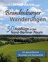 Titel: Brandenburger Wanderungen. 30 Ausflüge in den Nord-Berliner Raum. Landschaft mit Wäldern und Feldern., Buch