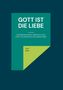 Paul Jäger: Gott ist die Liebe, Buch, Buch