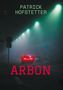 Patrick Hofstetter: Arbon, Buch