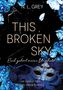 Text: "THIS BROKEN SKY", "Euch gehört meine Unschuld", "Eine Morally Grey Reverse Harem Romance"; blaue Blumen, Maske., Buch