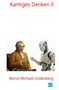 "Kantiges Denken II" und "Bernd Michael Lindenberg" sind in Rot geschrieben. Illustration: Philosoph spricht mit Roboter., Buch