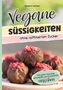 Barbara Lachner: Vegane Süssigkeiten ohne raffinierten Zucker, Buch
