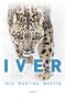 IVER, IRIS MARTINA MARTIN, ROMAN. Ein Schneeleopard steht im Schnee und schaut kraftvoll nach vorn., Buch
