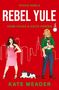 Kate Meader: Rebel Yule: Heiße Pucks & Kalte Herzen, Buch
