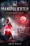 "Die Manipulierten: Experiment Liebe" von Anya Moon. Eine Person auf einem Motorrad, roter Mond, neblig, Figuren in der Ferne., Buch