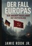 Text: "Der Fall Europas. Der Angriff Russlands auf Deutschland. Jamie Rook Jr." Zwei Fahnen vor zerstörter Stadt., Buch