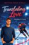 Oben steht „Bettina Rosa Kiraly“. Darunter „Translating Love“ und „Hockey in Love“. Illustration: Mann und Eishockeyspieler., Buch
