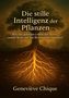 Titel: "Die stille Intelligenz der Pflanzen". Ein Baum mit leuchtenden Wurzeln im Erdreich., Buch