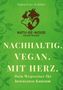 Nachhaltig. Vegan. Mit Herz. Dein Wegweiser für bewussten Konsum. Grüner Hintergrund mit Tier-Symbolik., Buch