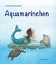 "Aquamarinchen" in großen Buchstaben. Eine Meerjungfrau sitzt auf einem Felsen mit Robbe und Schildkröte im Wasser., Buch