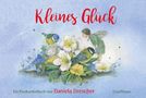 „Kleines Glück“ in roter Schrift; Illustration zeigt Blumen, zwei Vögel und eine kleine Fee mit grünen Flügeln., Buch