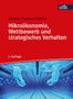 Markus Thomas Münter: Mikroökonomie, Wettbewerb und strategisches Verhalten, Buch