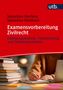 Examensvorbereitung Zivilrecht: Falllösungstechnik, Fallsammlung und Standardprobleme. Buch und Schreibszene., Buch