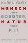 Karen Gloy: Mensch oder Roboter, Natur oder KI?, Buch