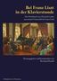 "Bei Franz Liszt in der Klavierstunde" und "Herausgegeben und kommentiert von Bernhard Ruchti". Gemälde einer Klavierstunde., Buch